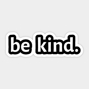 Be Kind. Sticker